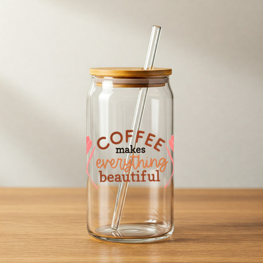Coffee Makes Everything Beautiful