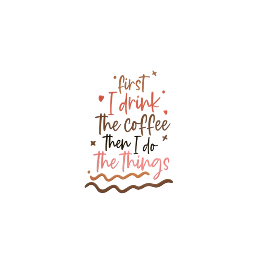 First I Drink Coffee