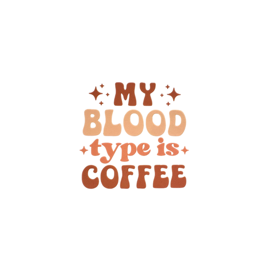 My Blood Type is Coffee