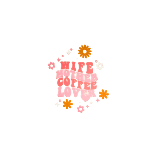 Wife Mother Coffee Lover